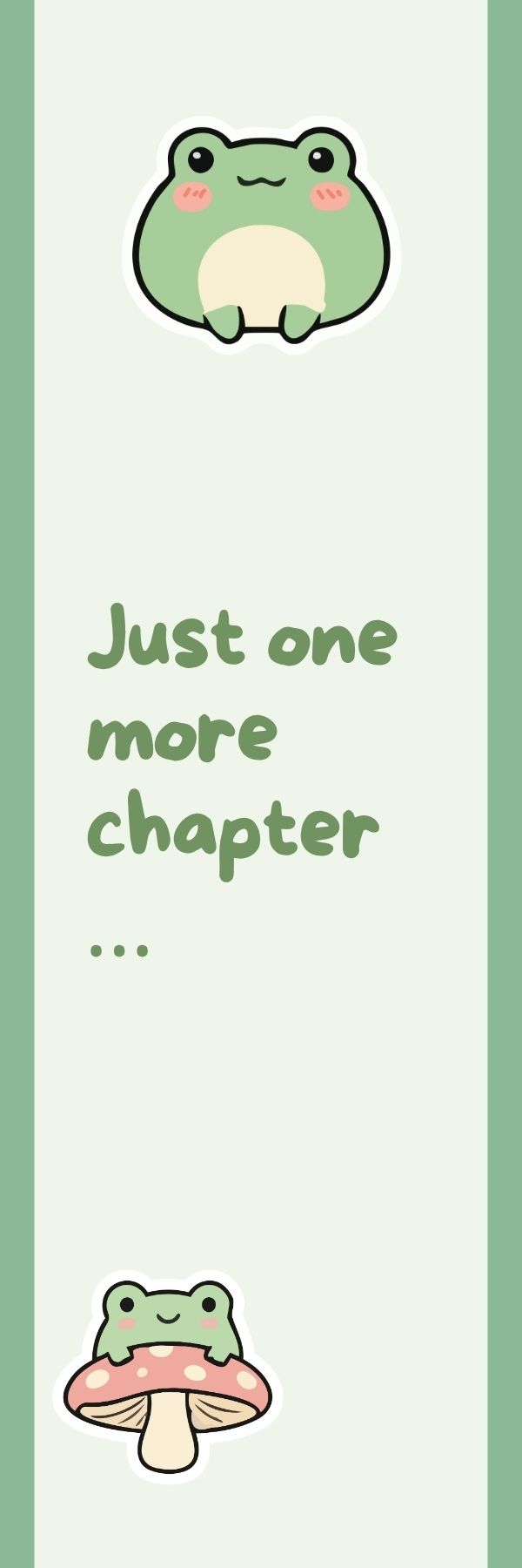 Just One More Chapter (Frog)